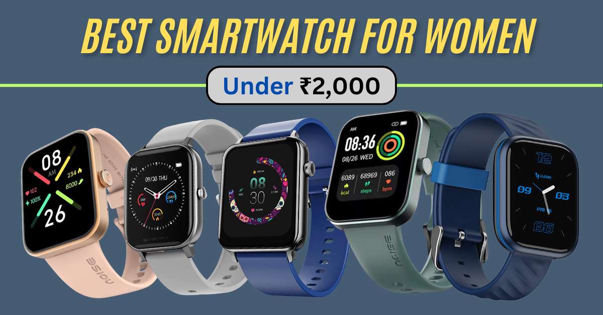 Best Smartwatch for Women Under ₹2000