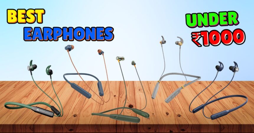 Best Earphones under 1000