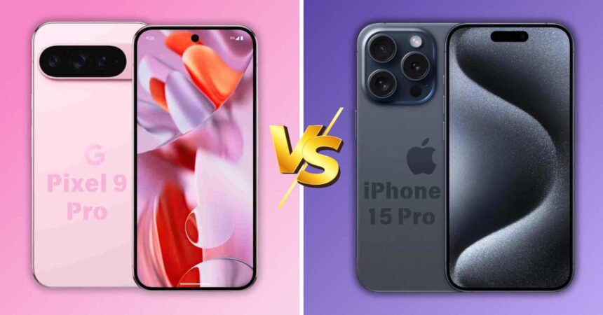 Google Pixel 9 Pro vs iPhone 15 Pro