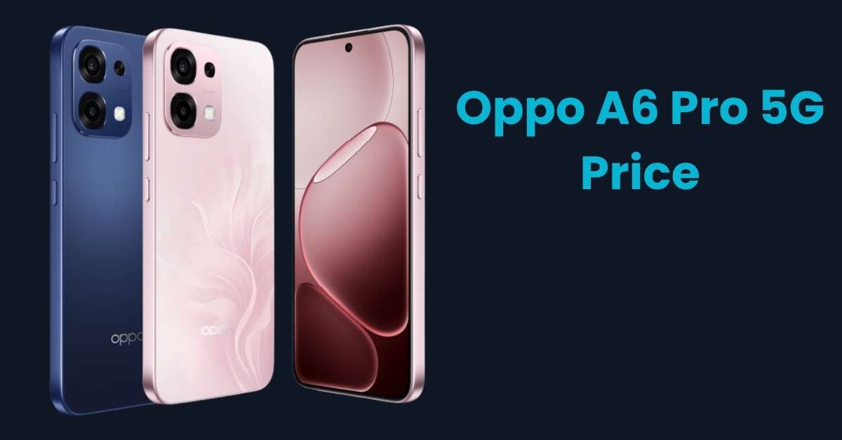 Oppo A6 Pro 5G Price